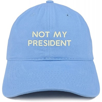 Baseball Caps Not My President Embroidered Soft Low Profile Adjustable Cotton Cap - Carolina Blue - CL18CSI6YX9 $13.90